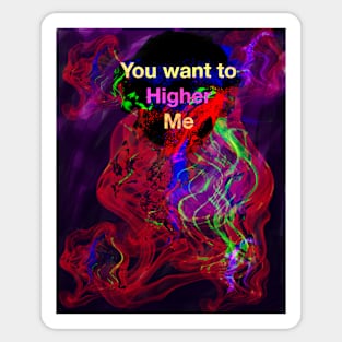 You want to Higher me Sticker